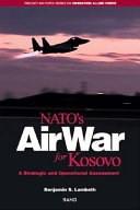NATO's air war for Kosovo : a strategic and operational assessment /