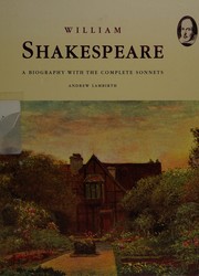William Shakespeare : a biography with the complete sonnets /