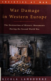 War damage in Western Europe : the destruction of historic monuments during the Second World War /