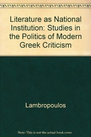 Literature as national institution : studies in the politics of modern Greek criticism /