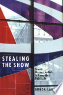 Stealing the show : seven women artists in Canadian public art /