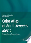 Color Atlas of Adult Xenopus laevis : Microvasculature of Tissues and Organs /