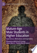 Mature-Age Male Students in Higher Education : Experiences, Motivations and Aspirations /