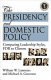 The presidency and domestic policy : comparing leadership styles, FDR to Clinton /