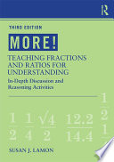 More! teaching fractions and ratios for understanding : in-depth discussion and reasoning activities /