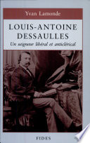 Louis-Antoine Dessaulles, 1818-1895 : un seigneur libéral et anticérical /