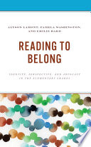 Reading to belong : identity, perspective and advocacy in the elementary grades /