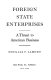 Foreign state enterprises, a threat to American business /