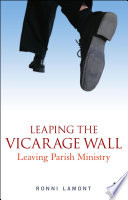 Leaping the vicarage wall : leaving parish ministry /