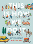 This is how we do it : one day in the lives of seven kids from around the world /