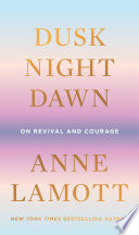 Dusk, night, dawn : on revival and courage /