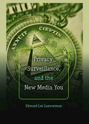 Privacy, surveillance, and the new media you /