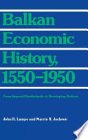 Balkan economic history, 1550-1950 : from imperial borderlands to developing nations /