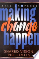 Making change happen : shared vision, no limits /