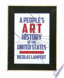 A people's art history of the United States : 250 years of activist art and artists working in social justice movements /