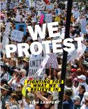 We protest : fighting for what we believe in /