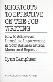 Shortcuts to effective on-the-job writing : how to achieve an immediate improvement in your business letters, memos, and reports /