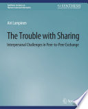 The Trouble With Sharing : Interpersonal Challenges in Peer-to-Peer Exchange /