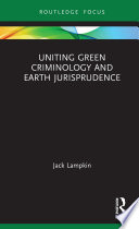 UNITING GREEN CRIMINOLOGY AND EARTH JURISPRUDENCE.