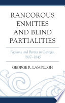 Rancorous enmities and blind partialities : factions and parties in Georgia, 1807-1845 /