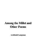 Among the millet, and other poems /