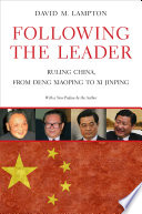 Following the leader : ruling China, from Deng Xiaoping to Xi Jinping /