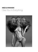 Inez & Vinoodh : I see you in everything /