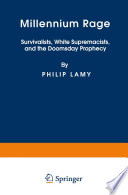 Millennium rage : survivalists, white supremacists, and the Doomsday prophecy /