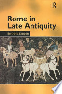 Rome in late antiquity : everyday life and urban change, AD 312-609 /