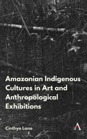 Amazonian indigenous cultures in art and anthropological exhibitions /