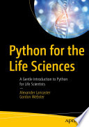 Python for the Life Sciences : A Gentle Introduction to Python for Life Scientists /