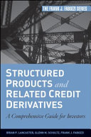 Structured products and related credit derivatives : a comprehensive guide for investors /