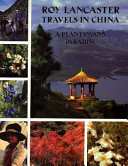 Roy Lancaster travels in China : A plantsman's paradise /