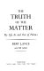 The truth of the matter : my life in and out of politics /