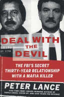 Deal with the devil : the FBI's secret thirty-year relationship with a Mafia killer /