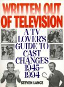 Written out of television : a tv lover's guide to cast changes, 1945-1994 /