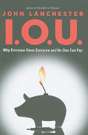 I.O.U. : why everyone owes everyone and no one can pay /