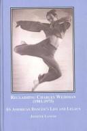 Reclaiming Charles Weidman (1901-1975) : an American dancer's life and legacy /