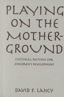 Playing on the mother-ground : cultural routines for children's development /