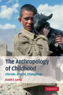 The anthropology of childhood : cherubs, chattel, changelings /