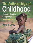 The anthropology of childhood : cherubs, chattels, changelings /