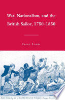 War, Nationalism, and the British Sailor, 1750-1850 /
