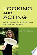 Looking and acting : vision and eye movements in natural behaviour /