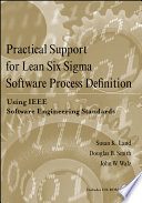 Practical support for lean six sigma software process definition : using IEEE software engineering standards /