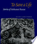 To save a life : stories of Holocaust rescue /