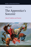 The apprentice's sorcerer : liberal tradition and fascism /