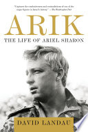 Arik : the life of Ariel Sharon /