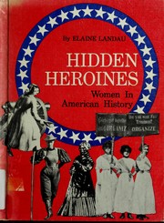 Hidden heroines : women in American history /