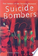 Suicide bombers : [foot soldiers of the terrorist movement] /