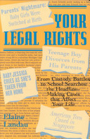 Your legal rights : from custody battles to school searches, the headline-making cases that affect your life /